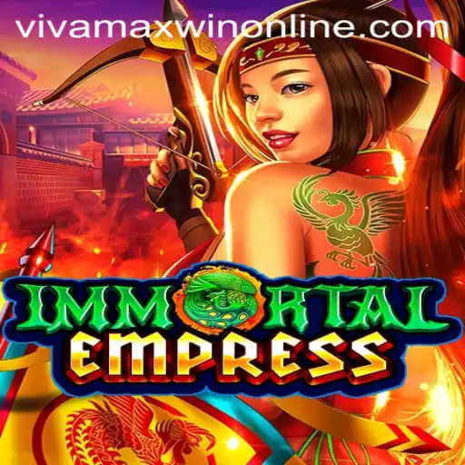 ImmortalEmpress: Unlock the Secrets of VivaMaxWin